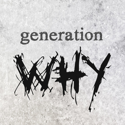 generation why