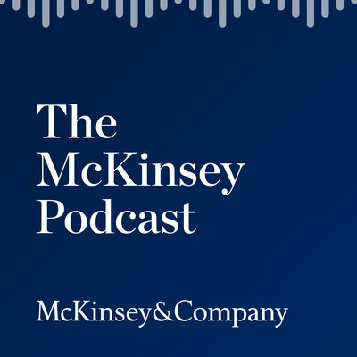 The McKinsey Podcast