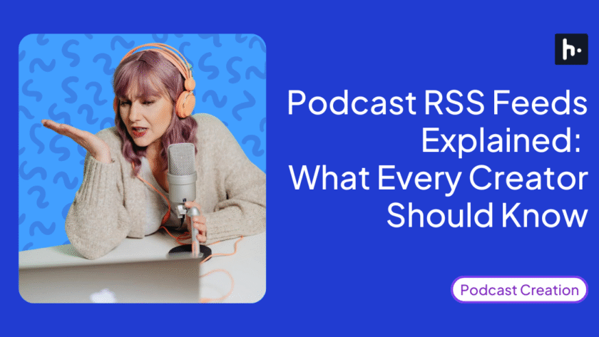 Podcast RSS Feed Explained for 2025: What Every Creator Should Know
