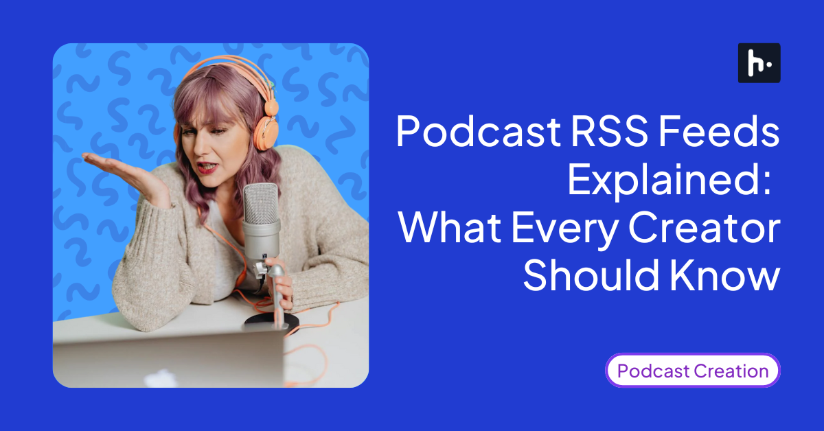 How Podcast RSS Feeds Work In 2025? A Guide For Every Creator.