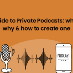 Guide to Private Podcasts - Hubhopper