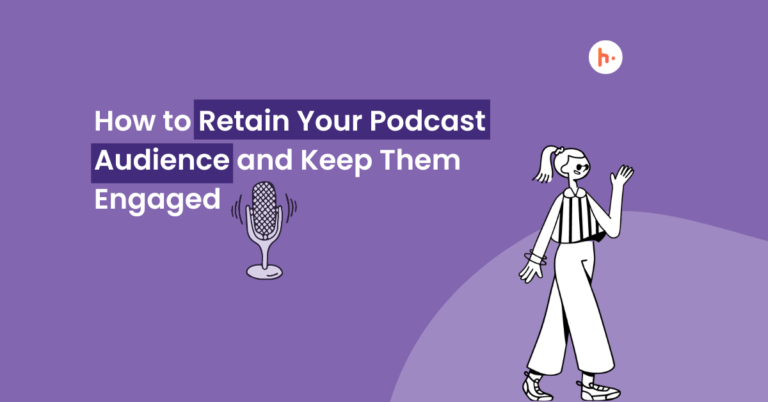 how to retain your podcast audience and keep them engaged