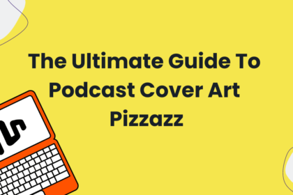 The Ultimate Guide To Podcast Cover Art Pizazz