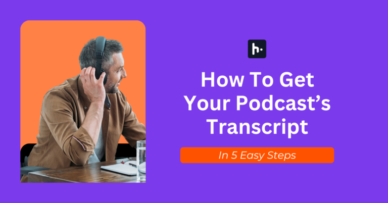 How To Get Your Podcast’s Transcript in 5 Easy Steps