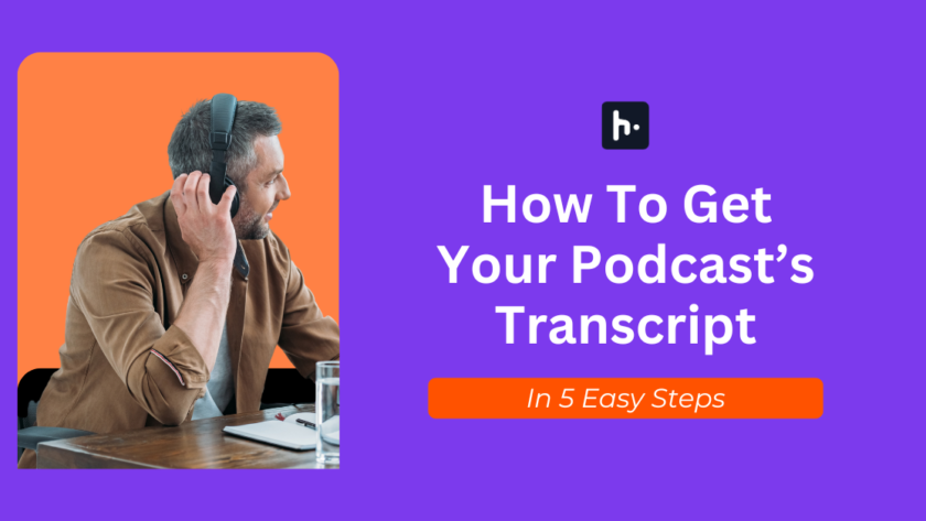How To Get Your Podcast’s Transcript in 5 Easy Steps