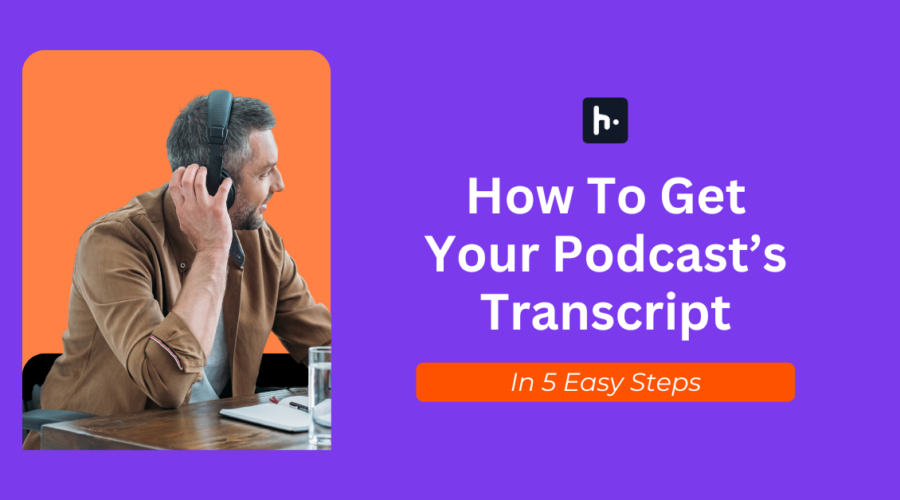How To Get Your Podcast’s Transcript in 5 Easy Steps