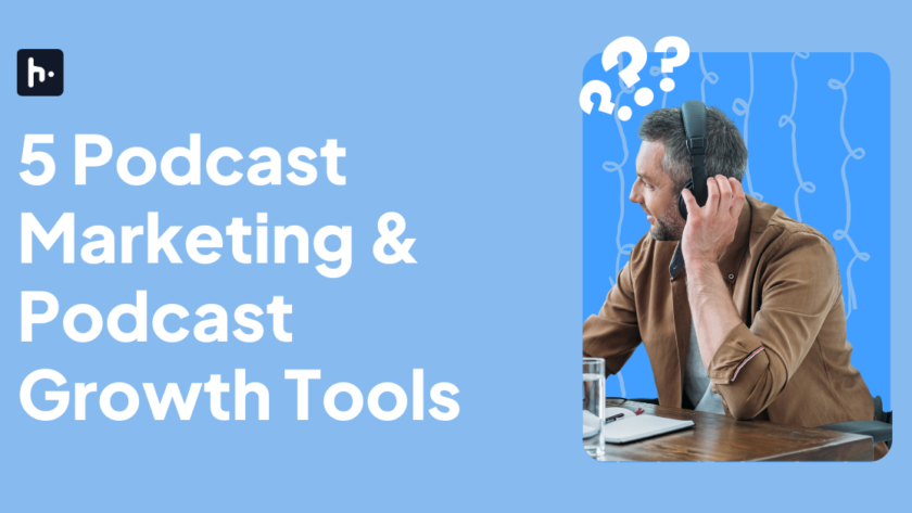 5 Podcast Marketing & Podcast Growth Tools