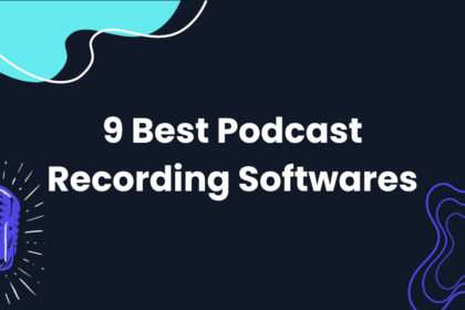 9 Best Podcast Recording Softwares