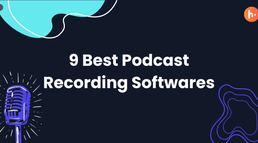 9 Best Podcast Recording Softwares