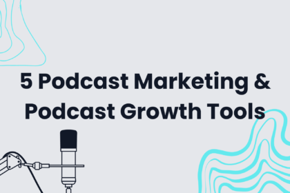5 Podcast Marketing & Podcast Growth Tool