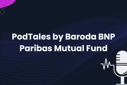 PodTales by Baroda BNP Paribas Mutual Fund