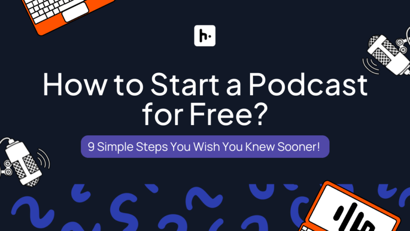 How to Start a Podcast for Free: 9 Simple Steps You Wish You Knew Sooner!