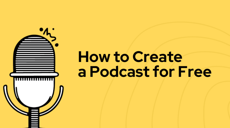 how to start a podcast for free