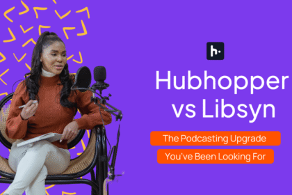 Hubhopper vs Libsyn: The Podcasting Upgrade You’ve Been Looking For