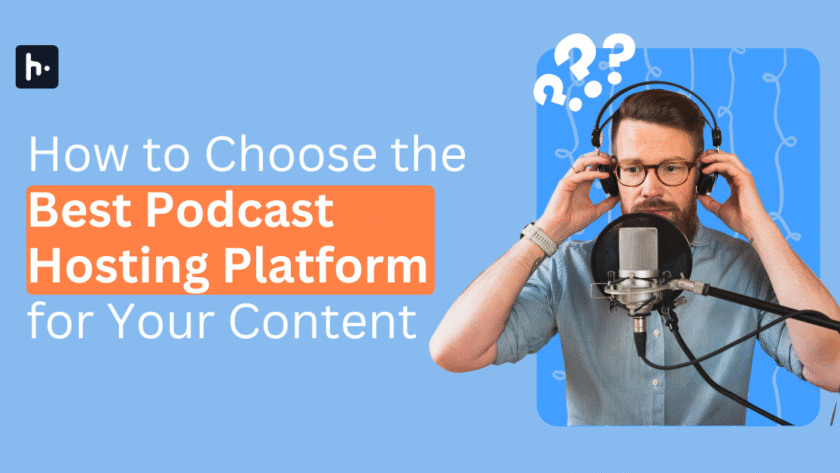 How to Choose the Best Podcast Hosting Platform for Your Content