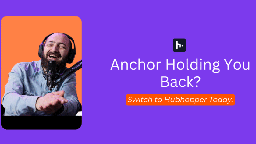 The Best Anchor Alternative? Anchor Holding You Back? Switch to Hubhopper Today.