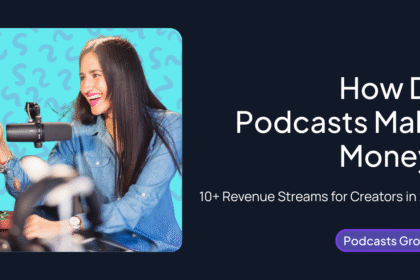 How Do Podcasts Make Money? 10+ Revenue Streams for Creators in 2025