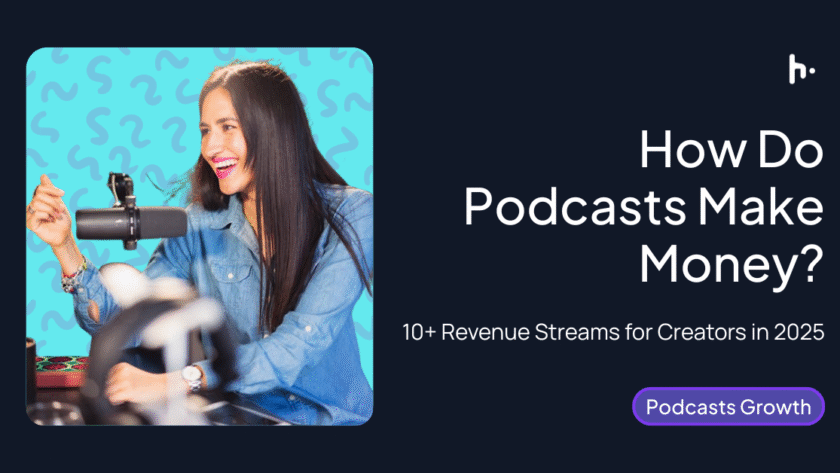 How Do Podcasts Make Money? 10+ Revenue Streams for Creators in 2025
