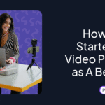 How to Get Started With Video Podcast as A Beginner