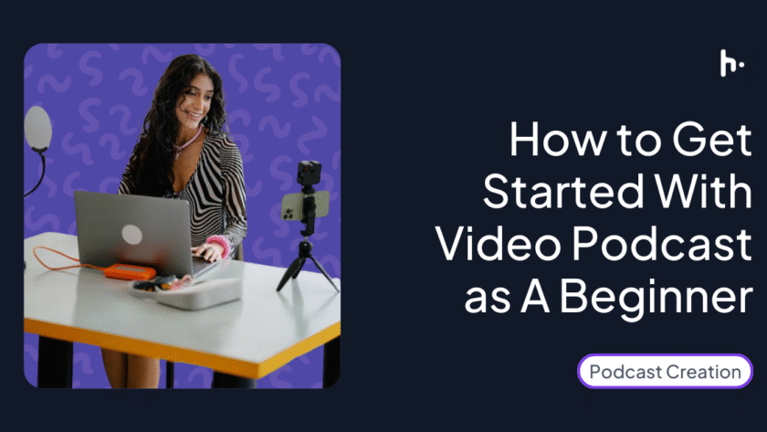 How to Get Started With Video Podcast as A Beginner