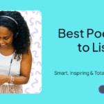 Best Podcasts to Listen to Now Smart, Inspiring & Totally Binge-Worthy