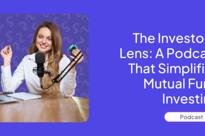 The Investor’s Lens: A Podcast That Simplifies Mutual Fund Investing